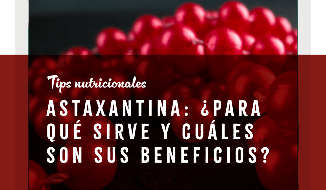 Astaxantina: ¿Para qué sirve y cuáles son sus beneficios?