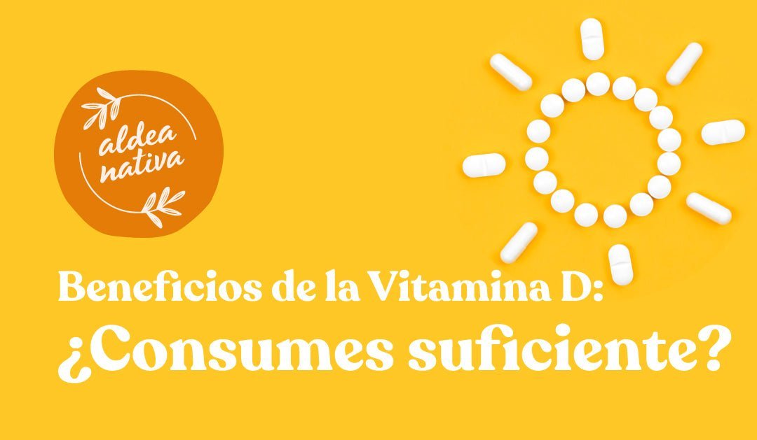 Beneficios de la Vitamina D: ¿Consumes suficiente?
