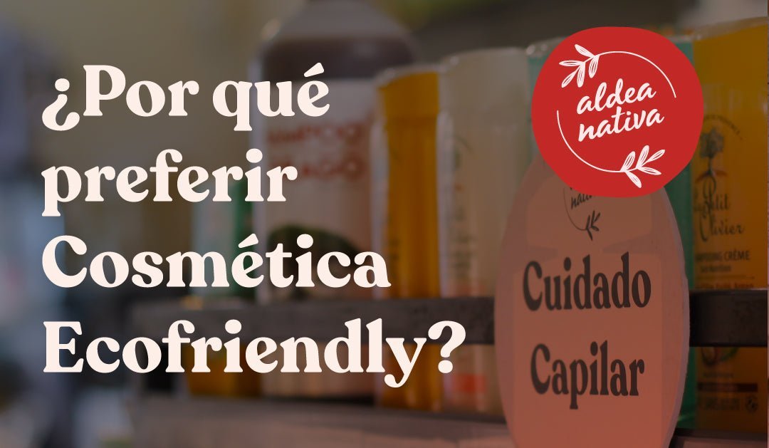 ¿Por qué preferir la cosmética Ecofrienly?